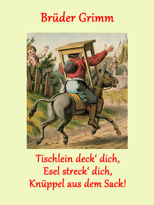 cover image of Tischlein deck' dich, Esel streck' dich, Knüppel aus dem Sack!